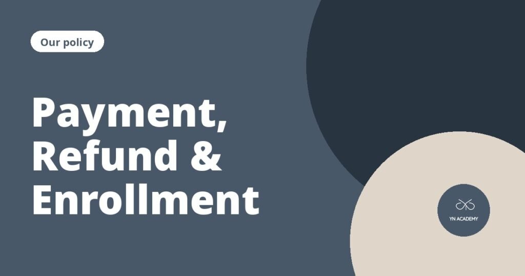 Our Policy: Payment, Refund and Enrollment