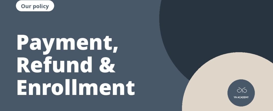 Our Policy: Payment, Refund and Enrollment