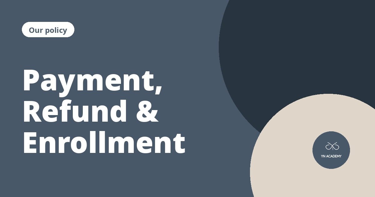 Our Policy: Payment, Refund and Enrollment